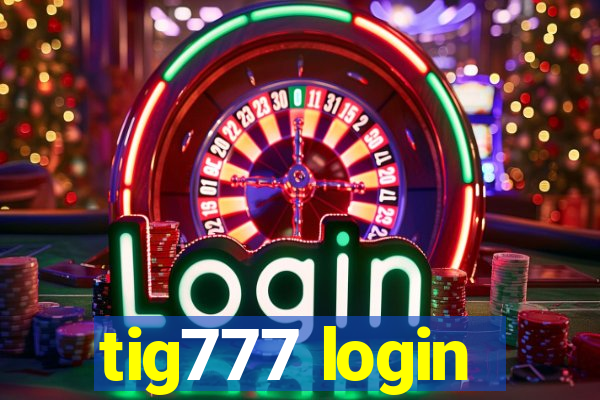 tig777 login
